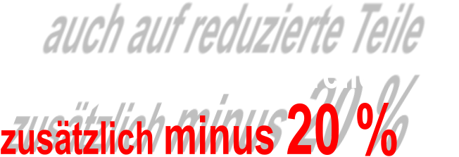 auch auf reduzierte Teilezustzlich minus 20 %